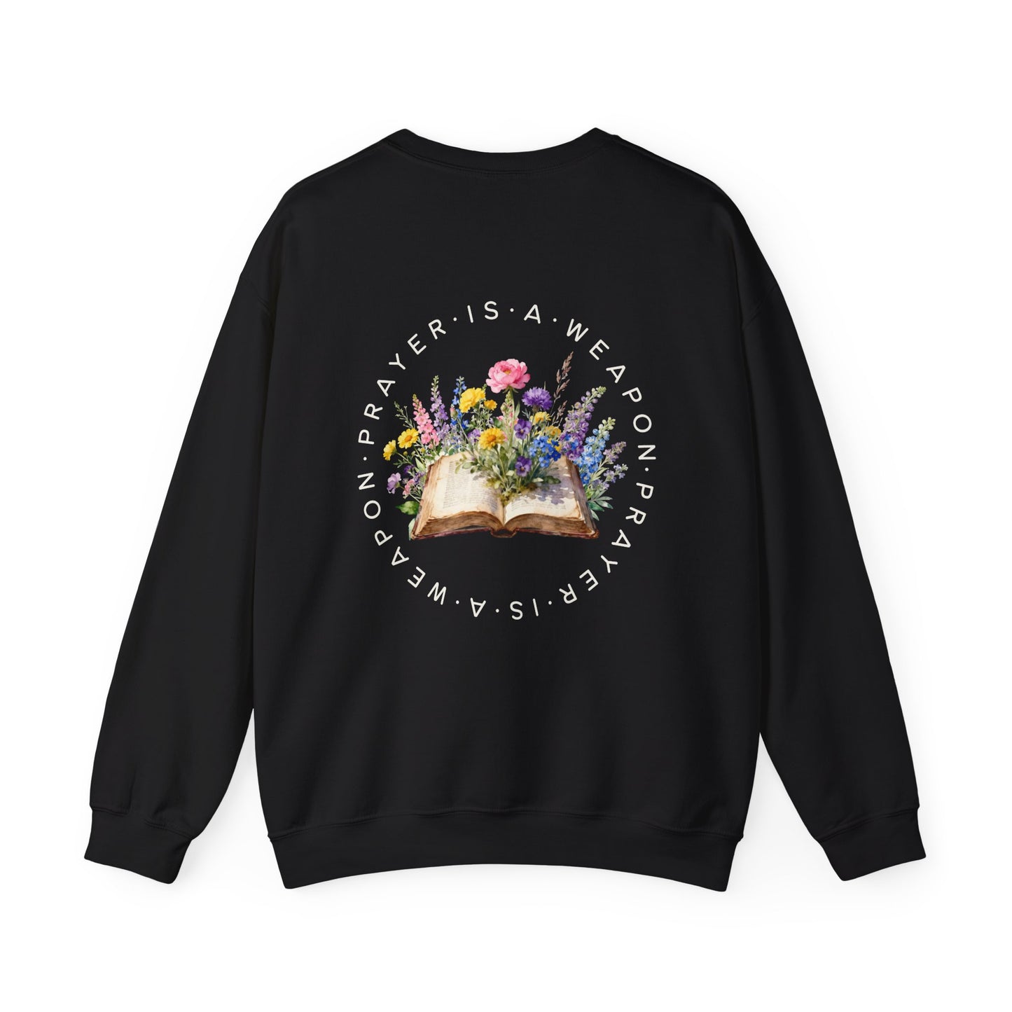 "Prayer Is A Weapon" Floral Crewneck